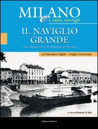 Milano e i suoi Navigli. Vol. 2: Il Naviglio Grande