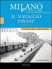 Milano e i suoi Navigli. Vol. 3: il Naviglio Pavese