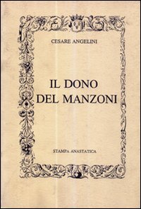 Il dono del Manzoni (rist. anastatica)