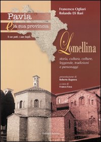 Pavia e la sua provincia. Vol. 8: Lomellina. Storia, cultura, colture, leggende, tradizioni e personaggi