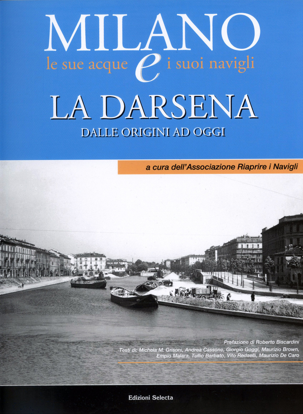 La Darsena. Dalle origini ad oggi Milano le sue acque e i suoi navigli