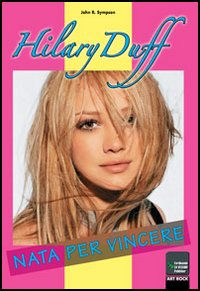 Hilary Duff nata per vincere