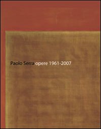 Paolo Serra. Opere 1961-2007. Ediz. italiana, inglese e tedesca