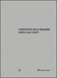 Andrea Nacciarriti. I dispositivi dello sguardo