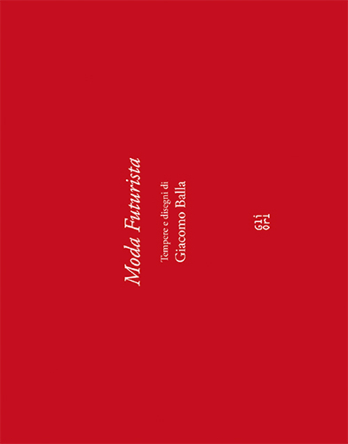 Moda futurista. Disegni e tempere di Giacomo Balla