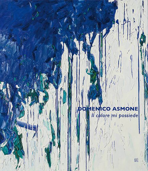 Domenico Asmone. Il colore mi possiede