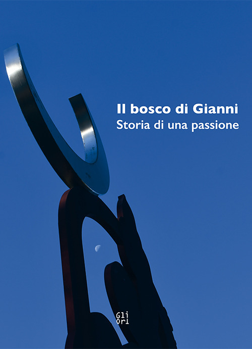 Il Bosco di Gianni. Storia di una passione