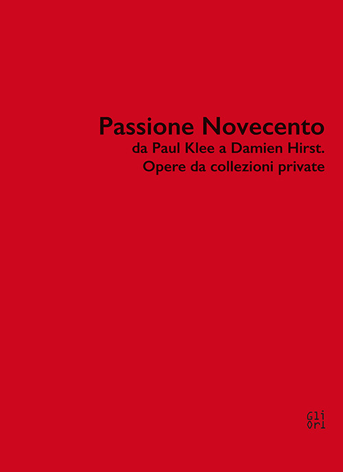 Passione Novecento da Paul Klee a Damien Hirst. Opere da collezioni private
