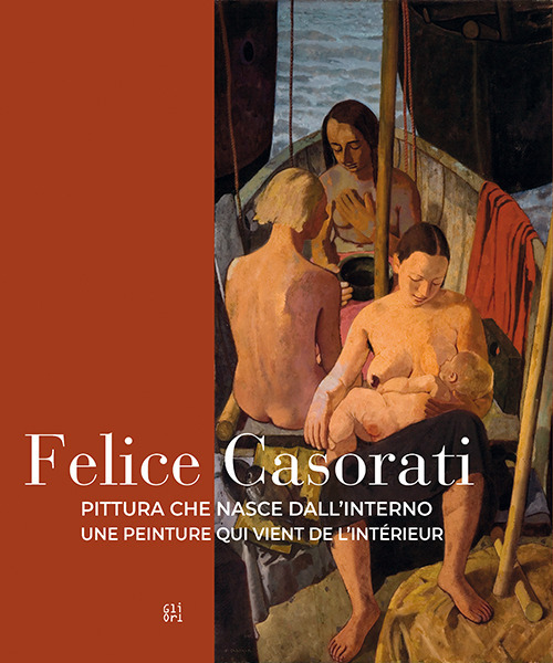 Felice Casorati. Pittura che nasce dall'interno-Une peinture qui vient de l’intérieur