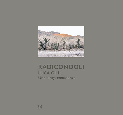Radicondoli. Luca Gilli. Una lunga confidenza