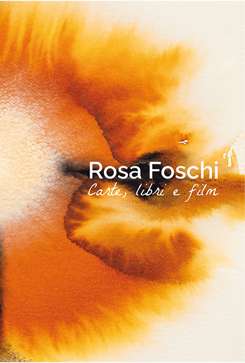 Rosa Foschi. Carte, libri e film. Ediz. italiana e inglese