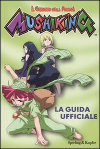 La guida ufficiale. Mushiking. Il guardiano della foresta