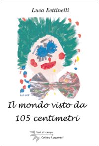 Il mondo visto da 105 centimetri
