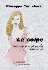 Le colpe. Incontri e vicende d'amore