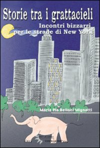 Storie tra i grattacieli. Incontri bizzarri per le strade di New York