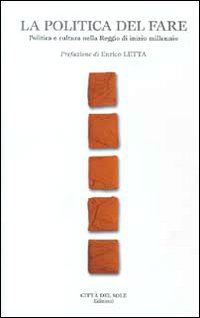 La politica del fare. Politica e cultura nella Reggio del terzo millennio