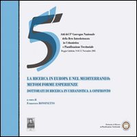 La ricerca in Europa e nel Mediterraneo. Metodi, forme, esperienze, dottorati di ricerca in urbanistica a confronto