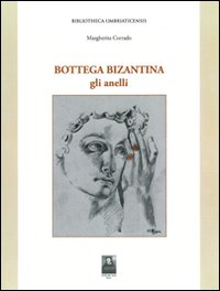 Bottega bizantina. Vol. 1: Gli anelli