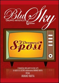 I promessi sposi. Commedia brillante del gruppo artistico Blu Sky