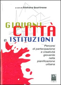 Giovani città e istruzioni. Percorsi di partecipazione e creatività giovanile nella pianificazione urbana
