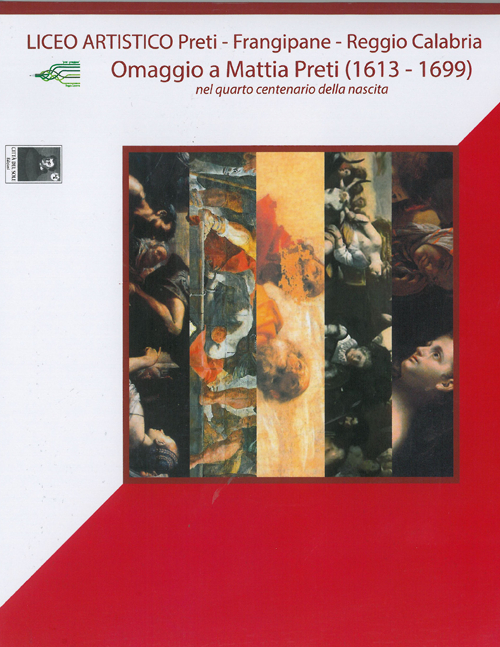 Omaggio a Mattia Preti (1613-1699) nel quarto centenario della nascita. Liceo artistico Preti, Franfipane, Reggio Calabria