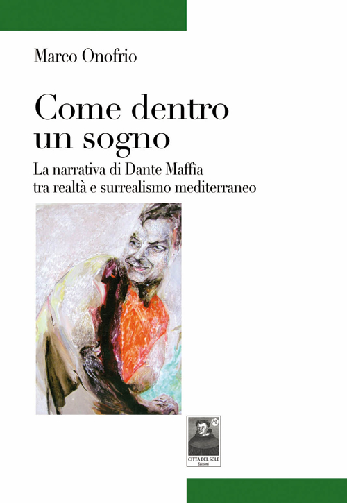 Come dentro un sogno. La narrativa di Dante Maffia tra realtà e surrealismo mediterraneo