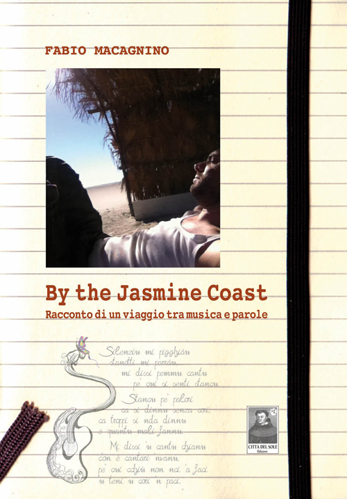 By the Jasmine coast. Racconto di un viaggio tra musica e parole