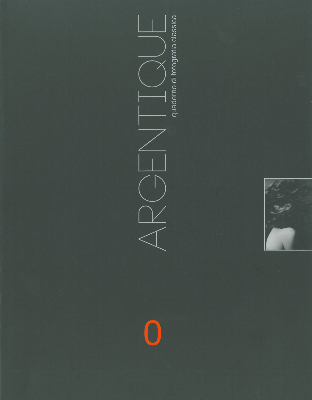 Argentique n.0. Quaderno di fotografia classica