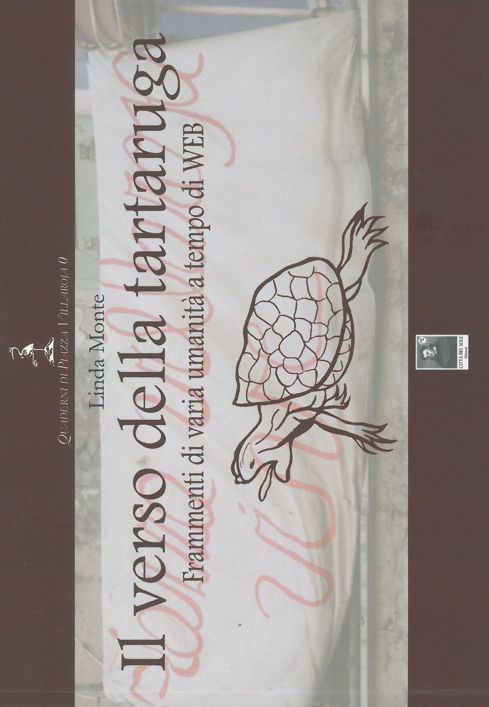 Il verso della tartaruga. Frammenti di varia umanità a tempo di Web