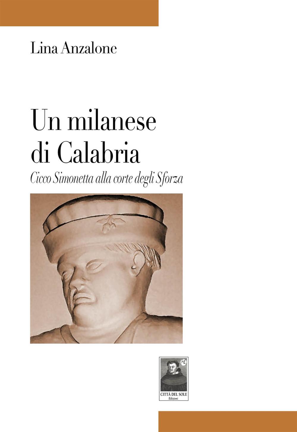 Un milanese di Calabria. Cicco Simonetta alla corte degli Sforza