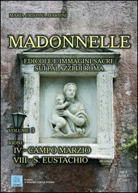 Madonnelle. Edicole e immagini sacre sui palazzi di Roma. Vol. 3