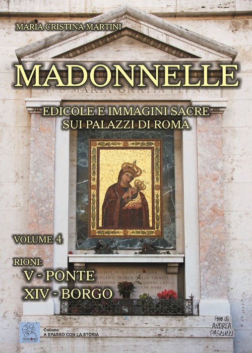 Madonnelle. Edicole e immagini sacre sui palazzi di Roma. Vol. 4