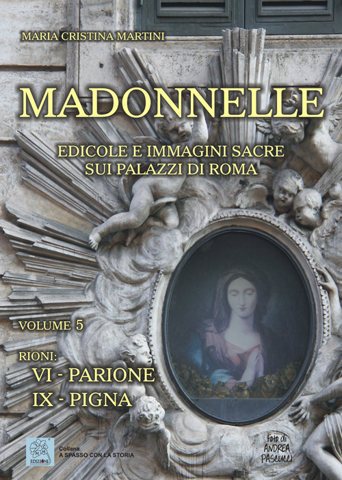 Madonnelle. Edicole e immagini sacre sui palazzi di Roma. Vol. 5