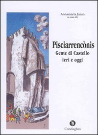 Pisciarrencònis. Gente di Castello: ieri e oggi