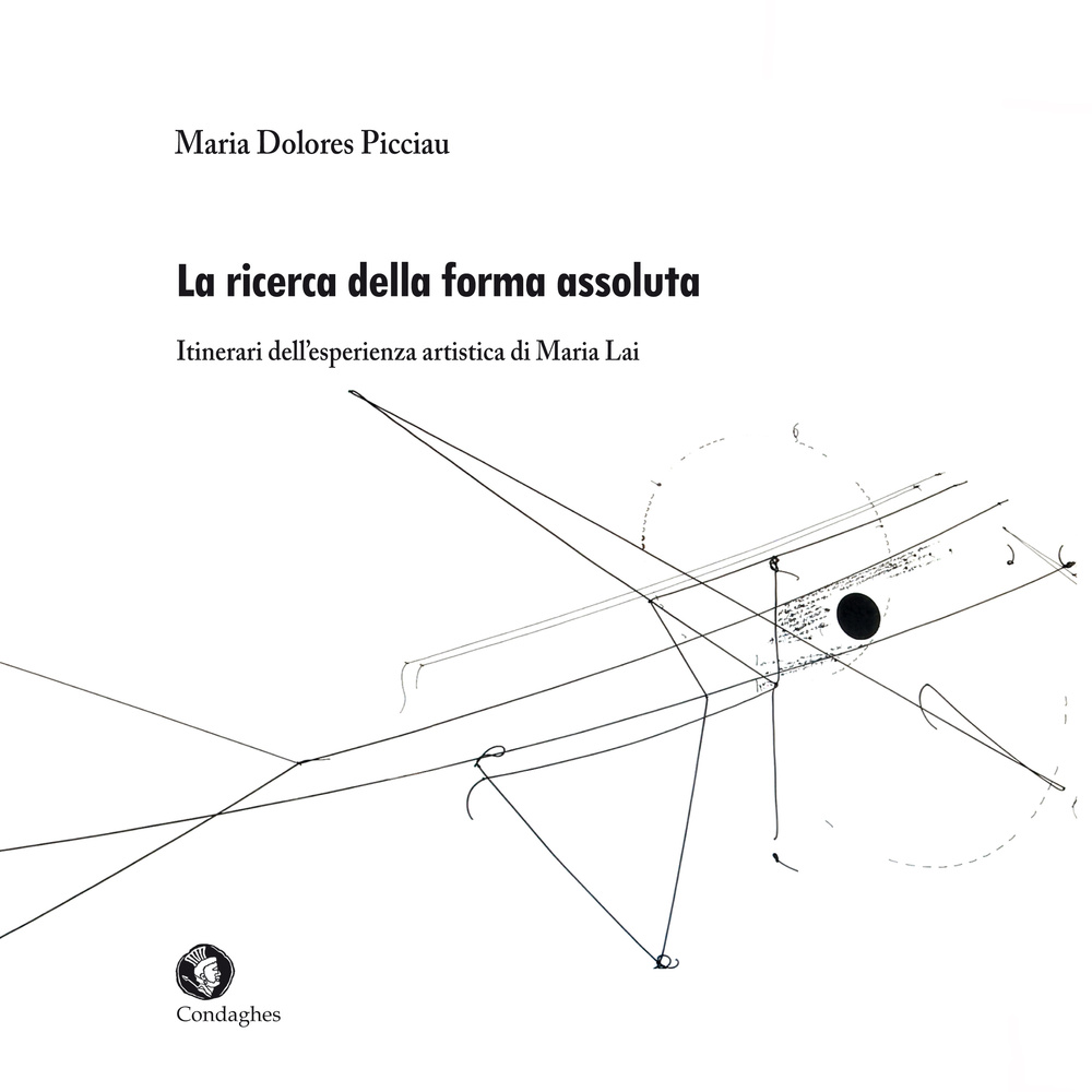 La ricerca della forma assoluta. Itinerari dell'esperienza artistica di Maria Lai