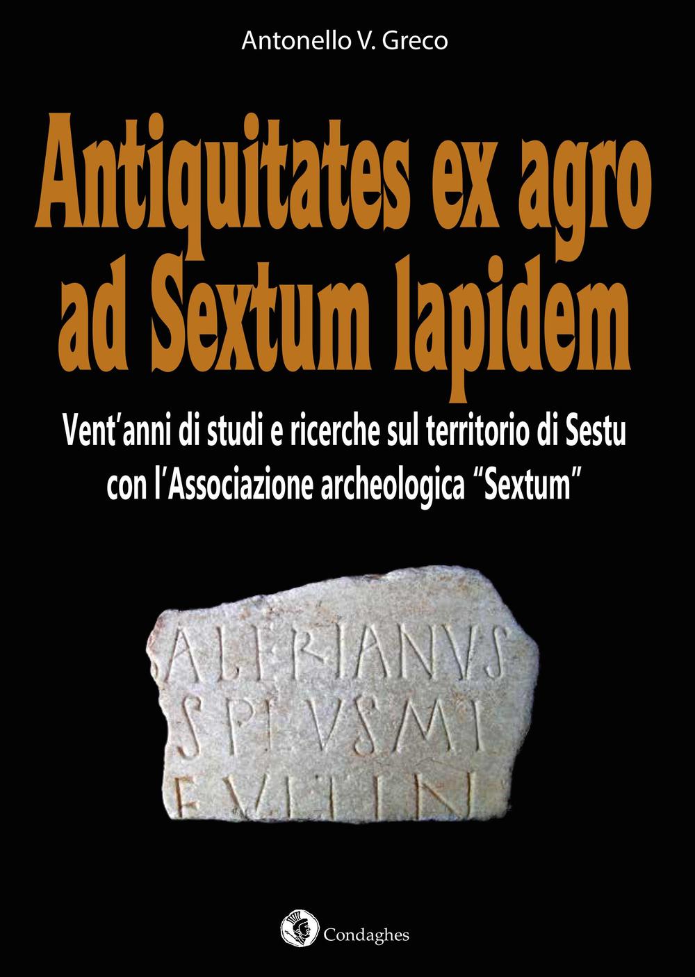 Antiquitates ex agro ad Sextum lapidem. Vent'anni di studi e ricerche sul territorio di Sestu con l’Associazione archeologica «Sextum»