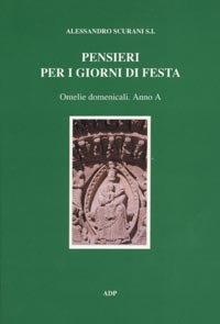 Pensieri per i giorni di festa. Omelie domenicali. Anno A