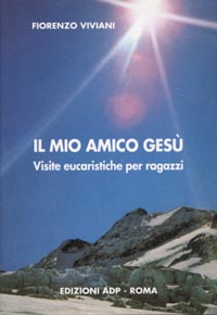 Il mio amico Gesù. Visite eucaristiche per ragazzi