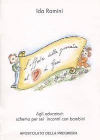 L'offerta della giornata al cuore di Gesù. Agli educatori: schema per sei incontri con bambini