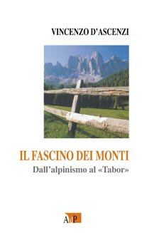 Il fascino dei monti. Dall'alpinismo al Tabor