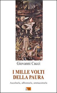 I mille volti della paura. Ascoltarla, affrontarla, ammaestrarla