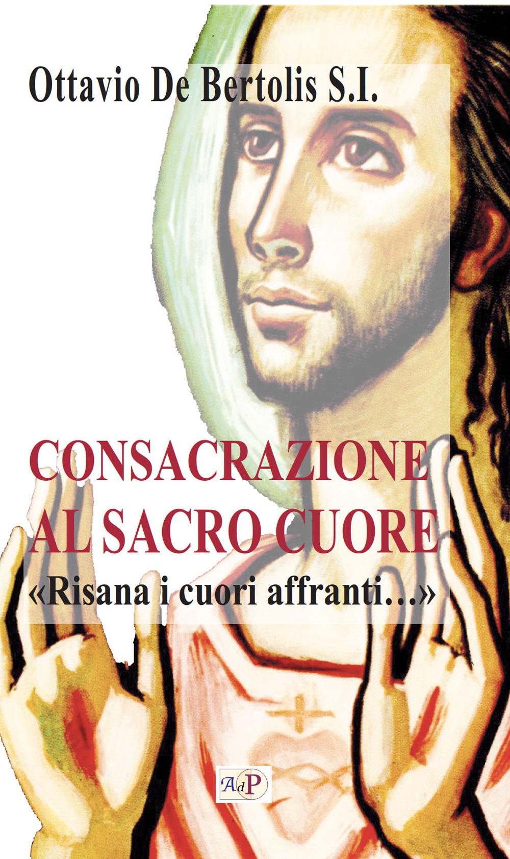 Consacrazione al sacro cuore. «Risana i cuori affranti...»