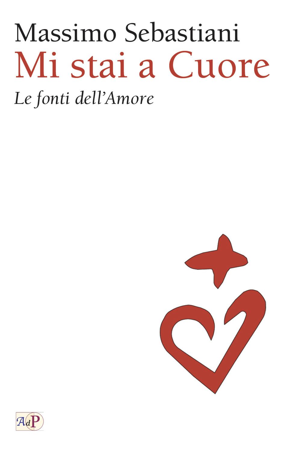 Mi stai a cuore. Le fonti dell’amore