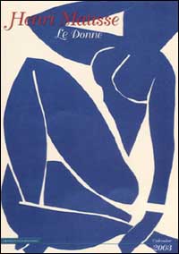Henri Matisse. Le donne. Calendario 2003 grande