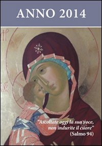 Ascoltate oggi la sua voce. Calendario liturgico dell'ascolto 2014