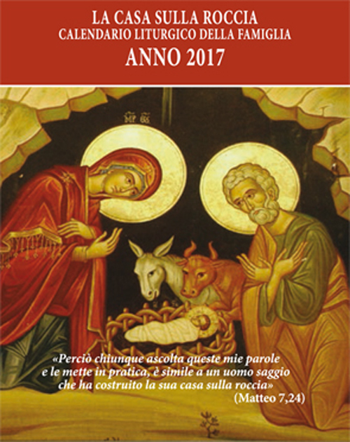 La casa sulla roccia. Calendario liturgico della famiglia 2017