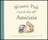 Winnie Puh. Il piccolo libro dell'amicizia