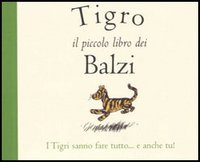 Tigro. Il piccolo libro dei balzi