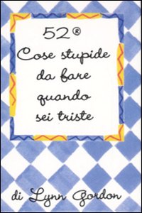 52 cose stupide da fare quando sei triste. Carte