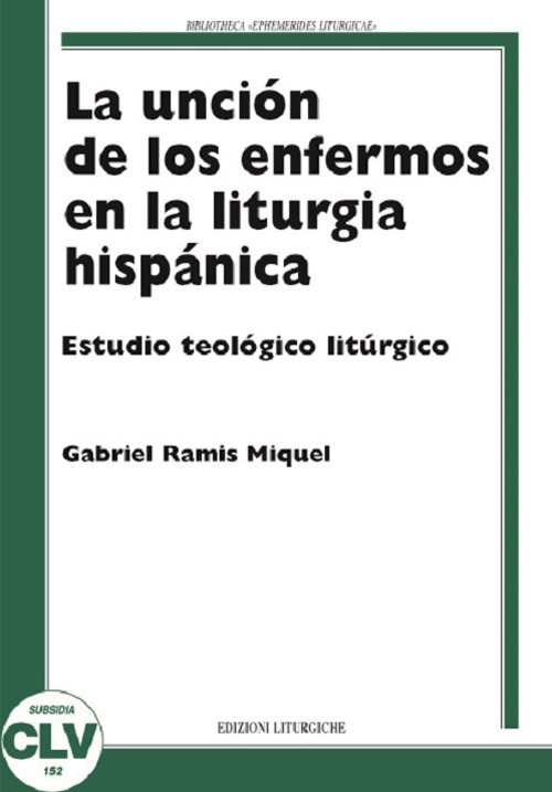 La unción de los enfermos en la liturgia hispánica. Estudio teológico liturgico